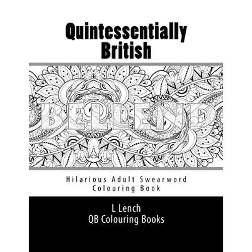 Quintessentially British - Hilarious Adult Swearword Colouring Book: UK Swearwords: Definitions and Usage Examples Included - Paperback