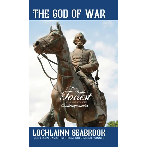 The God of War: Nathan Bedford Forrest as He Was Seen By His Contemporaries - Hardcover
