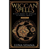 Wiccan Spells: 2 Books in 1 - Wicca Book of Spells & Herbal Magic - Paperback