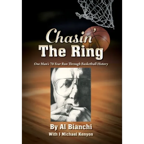 Chasin' The Ring: One Man's 70-Year Run Through Basketball History - Hardcover