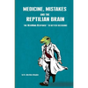 Medicine, Mistakes and the Reptilian Brain: The NewMind Response(TM) to better decisions - Paperback
