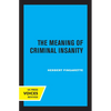 The Meaning of Criminal Insanity - Paperback