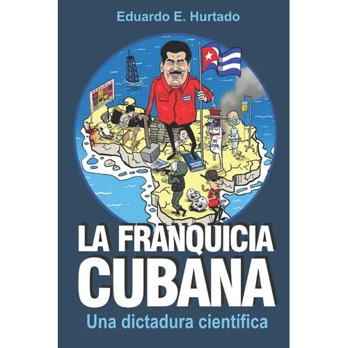 La franquicia cubana: una dictadura científica: Libertad - Paperback