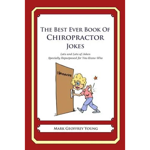 The Best Ever Book of Chiropractor Jokes: Lots and Lots of Jokes Specially Repurposed for You-Know-Who - Paperback
