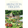 Arlington Heights, Illinois: A Brief History - Hardcover