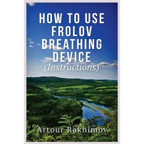 How to Use Frolov Breathing Device (Instructions) - Paperback