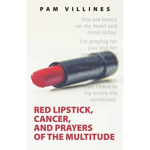 Red Lipstick, Cancer, And Prayers of the Multitude - Paperback