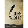 Juan Wesley: Una Introducción a su Vida y su Pensamiento - Paperback