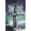 Matar Al Rey / To Kill the King - Hardcover