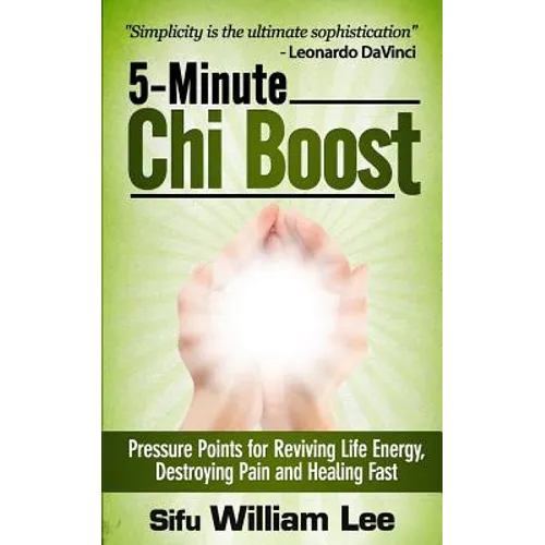 5-Minute Chi Boost - Five Pressure Points for Reviving Life Energy and Healing Fast - Paperback