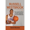 Russell Westbrook: The inspiring story of NBA superstar Russell Westbrook - Hardcover