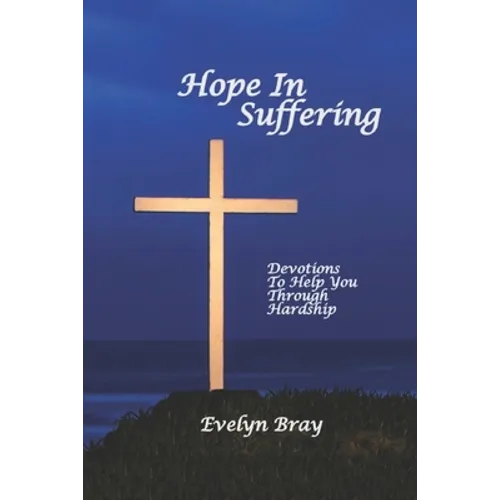 Hope In Suffering: Devotions to Help You Through Hardship - Paperback