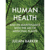 Human Health and its Maintenance with the Aid of Medicinal Plants - Hardcover