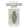 A history of the discoveries about the sexuality of the honey bee - Paperback