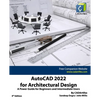 AutoCAD 2022 for Architectural Design: A Power Guide for Beginners and Intermediate Users - Paperback