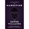 Marketing For SuperVillains: Diabolical Tips on Differentiation, Decommoditization and World Domination - Paperback