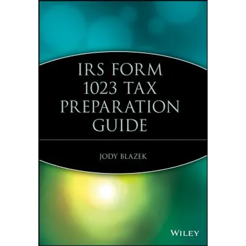 IRS Form 1023 Tax Preparation Guide - Paperback