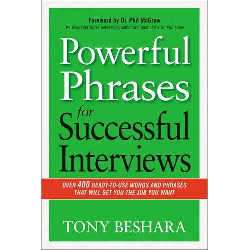 The Powerful Phrases for Successful Interviews: Over 400 Ready-To-Use Words and Phrases That Will Get You the Job You Want - Paperback