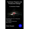 Examining the use of theatrical technologies in creating an immersive Micro-Scene: Technical Theatre and Production Design: In Immersive Theatre - Paperback