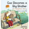 Gus Becomes a Big Brother: An Adoption Story - Hardcover