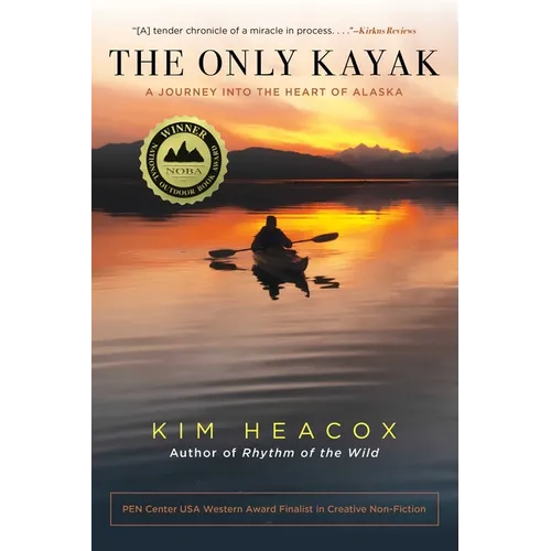 The Only Kayak: A Journey Into the Heart of Alaska - Paperback