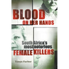 Blood on Her Hands: South Africa's most notorius female killers - Paperback