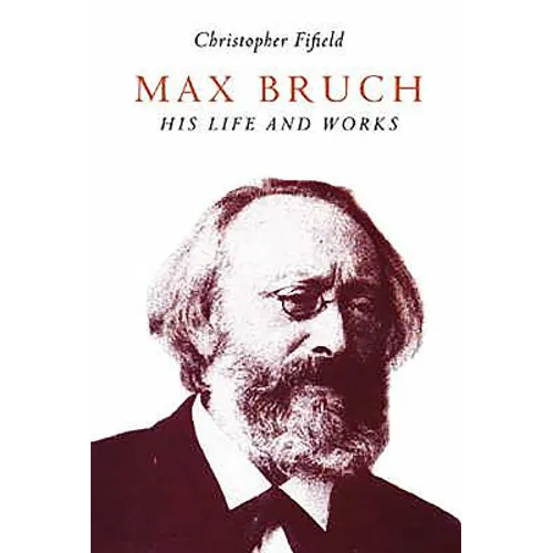 Max Bruch: His Life and Works - Paperback
