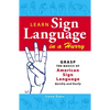 Learn Sign Language in a Hurry: Grasp the Basics of American Sign Language Quickly and Easily - Paperback