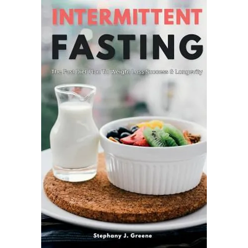 Intermittent Fasting: The Fast Diet Plan to Weight Loss Success & Longevity - Paperback
