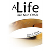 A Life Like Nun Other - Paperback