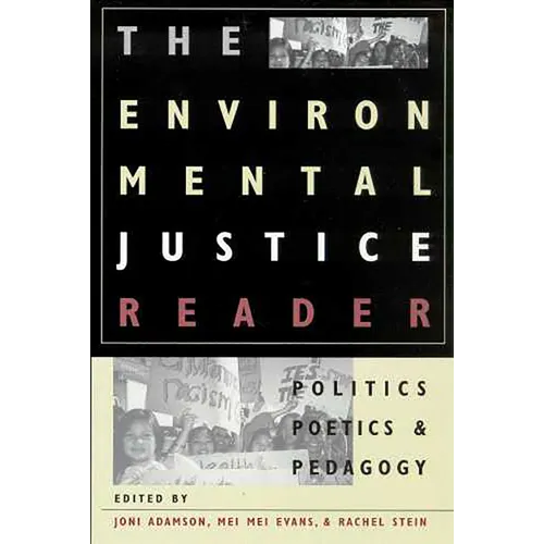 The Environmental Justice Reader: Politics, Poetics, & Pedagogy - Paperback