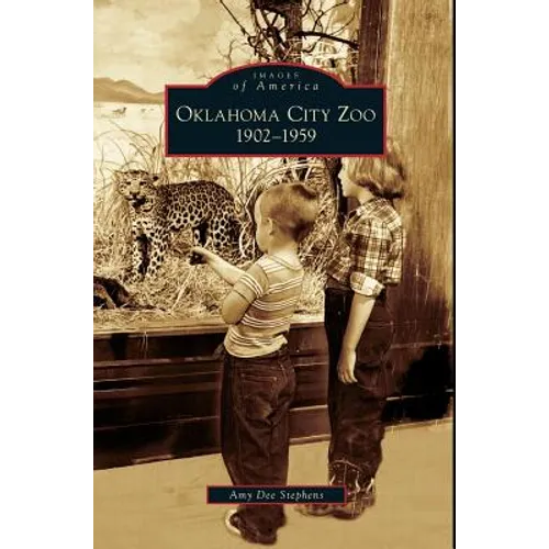 Oklahoma City Zoo: 1902-1959 - Hardcover