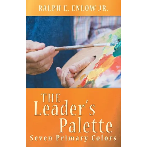 The Leader's Palette: Seven Primary Colors - Paperback