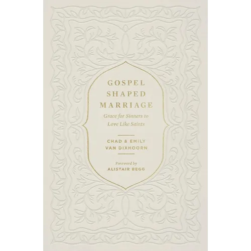 Gospel-Shaped Marriage: Grace for Sinners to Love Like Saints - Paperback