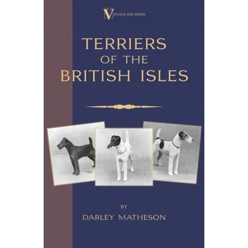 Terriers - An Illustrated Guide (a Vintage Dog Books Breed Classic) - Hardcover