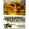 Unwrapping the Pharaohs: How Egyptian Archaeology Confirms the Biblical Timeline [With DVD] - Hardcover