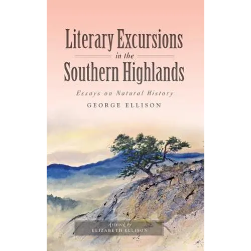 Literary Excursions in the Southern Highlands: Essays on Natural History - Hardcover