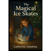 The Magical Ice Skates: A Little Christmas Story - Paperback