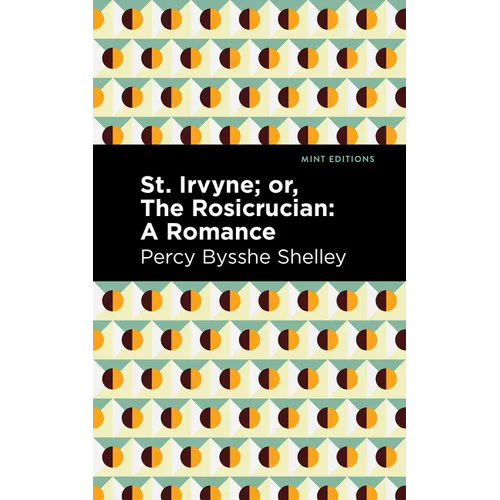 St. Irvyne; Or the Rosicrucian: A Romance - Paperback
