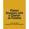 Pigeon Diseases with a Chapter on Feeding - Paperback