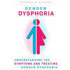 Gender Dysphoria: Understanding the Symptoms and Treating Gender Dysphoria - Paperback