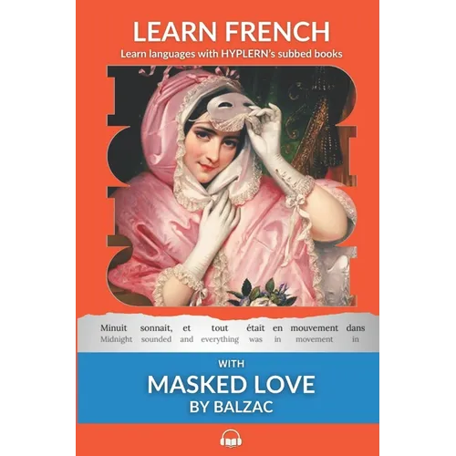 Learn French with Masked Love by Balzac: Interlinear French to English - Paperback