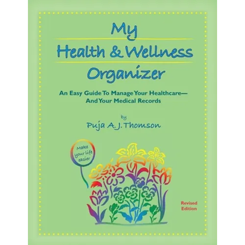 My Health & Wellness Organizer: An Easy Guide to Manage Your Healthcare - And Your Medical Records - Paperback