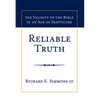 Reliable Truth: The Validity of the Bible in an Age of Skepticism - Hardcover