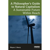 A Philosopher's Guide to Natural Capitalism: A Sustainable Future Within Reach - Paperback