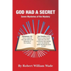 God Had A Secret: Seven Mysteries of the Mystery - Paperback