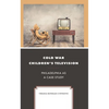 Cold War Children's Television: Philadelphia as a Case Study - Hardcover
