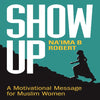 Show Up: A Motivational Message for Muslim Women - Paperback