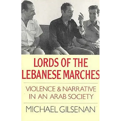 Lords of the Lebanese Marches: Violence and Narrative in an Arab Society - Paperback