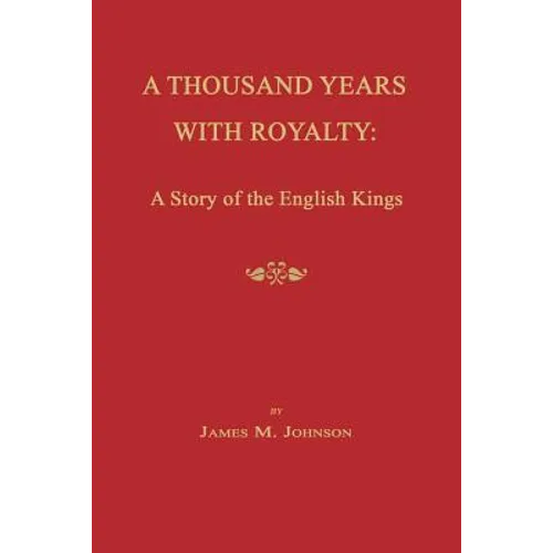 A Thousand Years with Royalty: A Story of the English Kings - Paperback